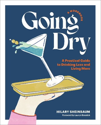 Going Dry: A Workbook: A Practical Guide to Drinking Less and Living More book