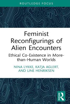 Feminist Reconfigurings of Alien Encounters: Ethical Co-Existence in More-than-Human Worlds book