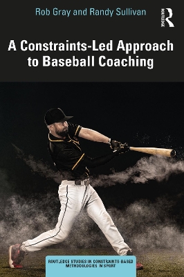 A Constraints-Led Approach to Baseball Coaching by Rob Gray