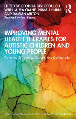 Improving Mental Health Therapies for Autistic Children and Young People: Promoting Self-agency, Curiosity and Collaboration by Georgia Pavlopoulou