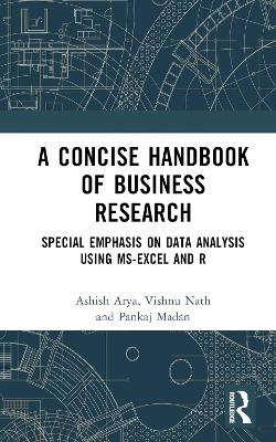 A Concise Handbook of Business Research: Special Emphasis on Data Analysis Using MS-Excel and R book