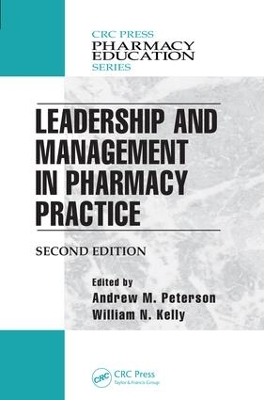 Leadership and Management in Pharmacy Practice by William N. Kelly