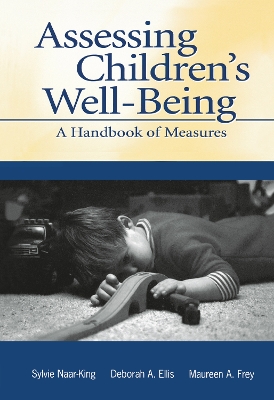 Assessing Children's Well-Being: A Handbook of Measures by Sylvie Naar-King