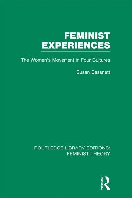 Feminist Experiences (RLE Feminist Theory): The Women's Movement in Four Cultures by Susan Bassnett