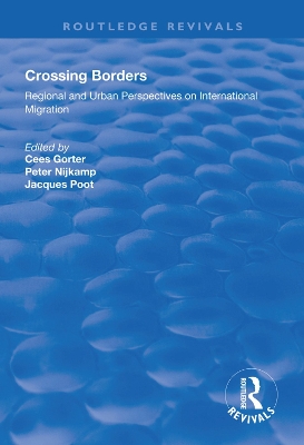 Crossing Borders: Regional and Urban Perspectives on International Migration by Cees Gorter