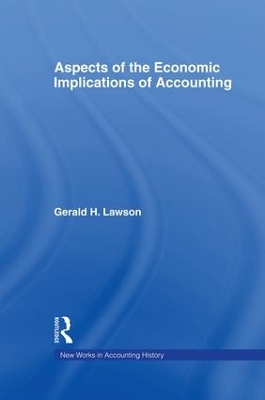 Aspects of the Economic Implications of Accounting by Gerald H. Lawson