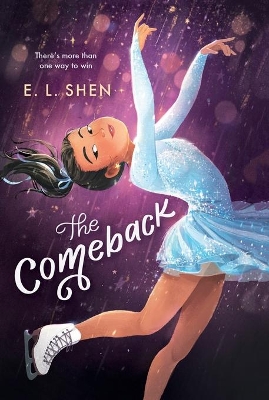 The Comeback: A Figure Skating Novel by E. L. Shen