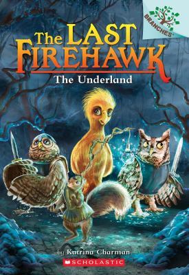 The Underland: A Branches Book (the Last Firehawk #11) book