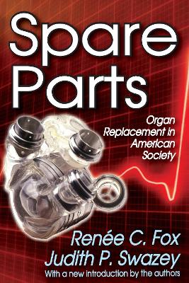 Spare Parts: Organ Replacement in American Society by Renee C. Fox