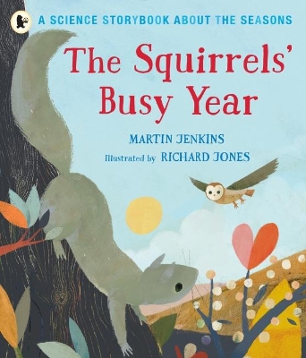 The The Squirrels' Busy Year: A Science Storybook about the Seasons by Martin Jenkins