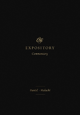 ESV Expository Commentary: Daniel–Malachi (Volume 7) by Iain M. Duguid