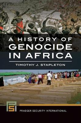 A A History of Genocide in Africa by Timothy J. Stapleton