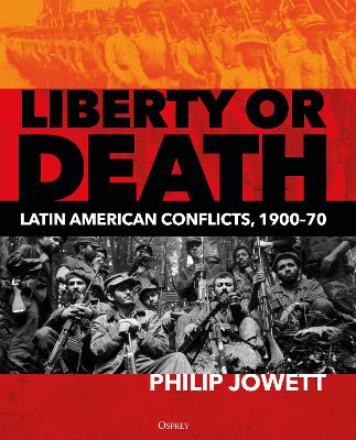 Liberty or Death: Latin American Conflicts, 1900–70 book