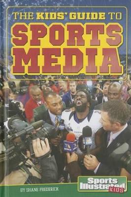 The Kids' Guide to Sports Media by Shane Frederick