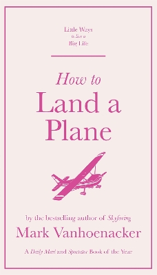How to Land a Plane by Mark Vanhoenacker