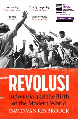 Revolusi: Indonesia and the Birth of the Modern World by David Van Reybrouck