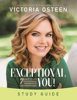 Exceptional You Study Guide: 7 Ways to Live Encouraged, Empowered, and Intentional book