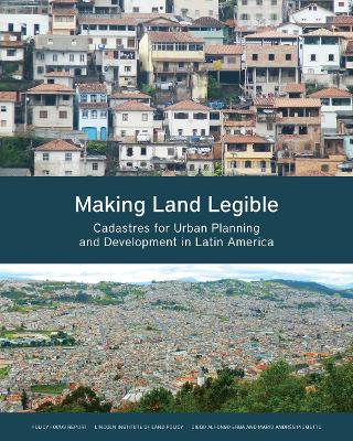 Making Land Legible – Cadastres for Urban Planning and Development in Latin America book