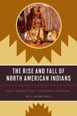 The Rise and Fall of North American Indians by William P. Brandon