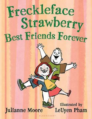 Freckleface Strawberry: Best Friends Forever by Julianne Moore