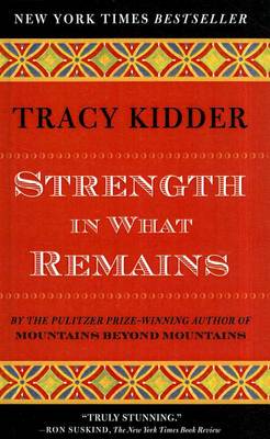 Strength in What Remains by Tracy Kidder