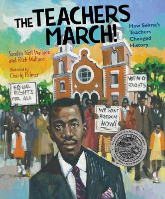 The Teachers March!: How Selma's Teachers Changed History book