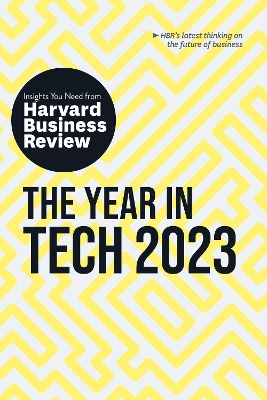The Year in Tech, 2023: The Insights You Need from Harvard Business Review by Harvard Business Review