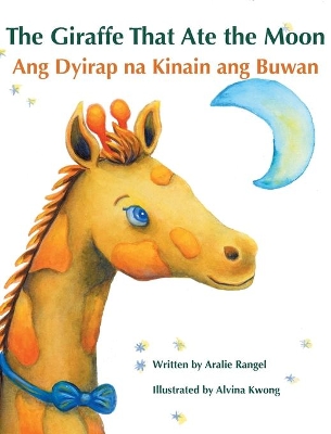 Giraffe That Ate the Moon / Ang Dyirap Na Kinain Ang Buwan book