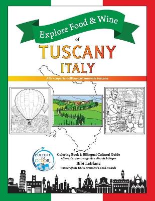 Explore Food & Wine of Tuscany, Italy: Alla scoperta dell'enogastronomica toscana book