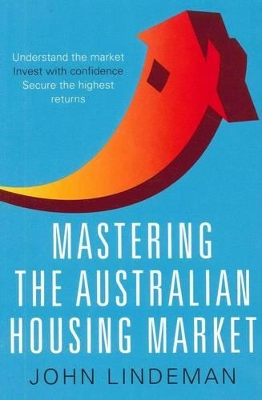 Mastering the Australian Housing Market by John Lindeman
