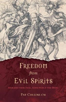 Freedom from Evil Spirits: Released from Fear, Addiction and the Devil book