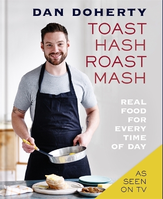 Toast Hash Roast Mash by Dan Doherty