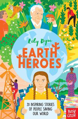Earth Heroes: Twenty Inspiring Stories of People Saving Our World book