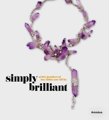 Simply Brilliant: Artist-Jewelers of the 1960s and 1970s book