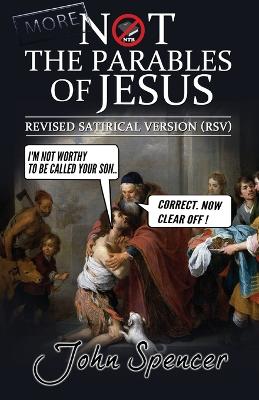 More Not the Parables of Jesus: Revised Satirical Version book