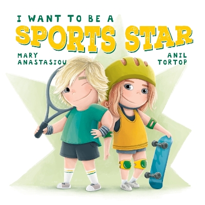 I Want to be a Sports Star by Mary Anastasiou