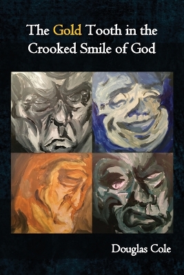 The Gold Tooth in the Crooked Smile of God book