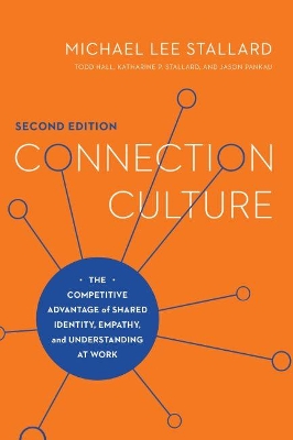 Connection Culture, 2nd Edition: The Competitive Advantage of Shared Identity, Empathy, and Understanding at Work book