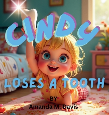 Cindy Loses a Tooth by Amanda M Davis
