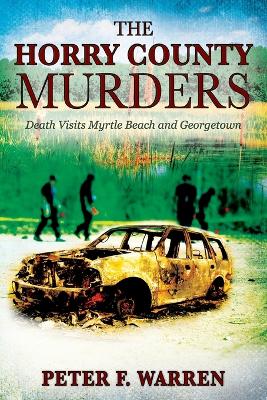 The Horry County Murders: Death Visits Myrtle Beach and Georgetown book