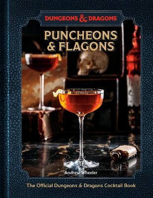 Puncheons and Flagons: The Official Dungeons & Dragons Cocktail Book: [A Cocktail and Mocktail Recipe Book] book