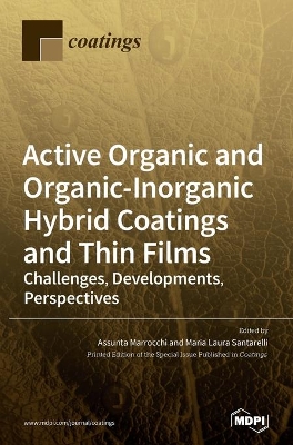 Active Organic and Organic-Inorganic Hybrid Coatings and Thin Films: Challenges, Developments, Perspectives book