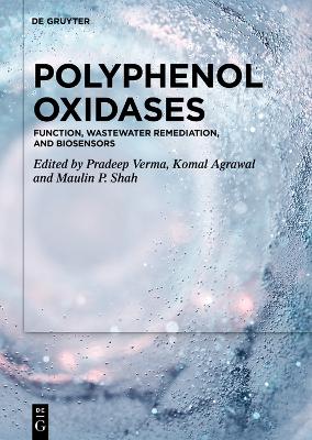 Polyphenol Oxidases: Function, Wastewater Remediation, and Biosensors book