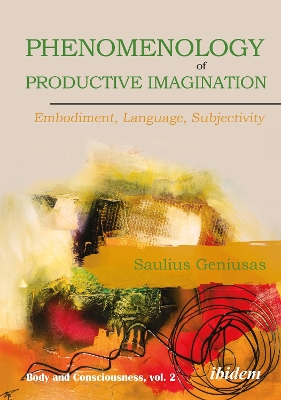 Phenomenology of Productive Imagination: Embodiment, Language, Subjectivity book