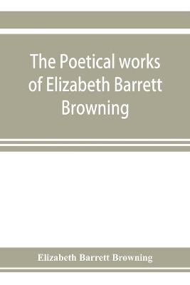 The poetical works of Elizabeth Barrett Browning book