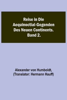 Reise in die Aequinoctial-Gegenden des neuen Continents. Band 2. book