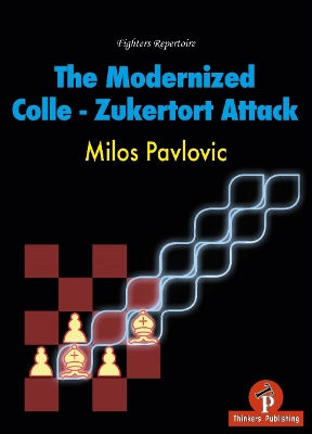 The Modernized Colle-Zukertort Attack: Fighters Repertoire book