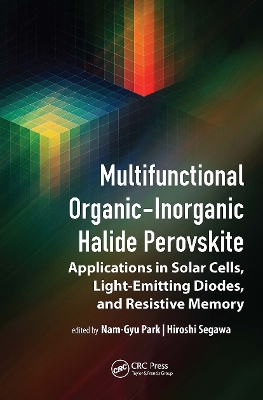 Multifunctional Organic–Inorganic Halide Perovskite: Applications in Solar Cells, Light-Emitting Diodes, and Resistive Memory book