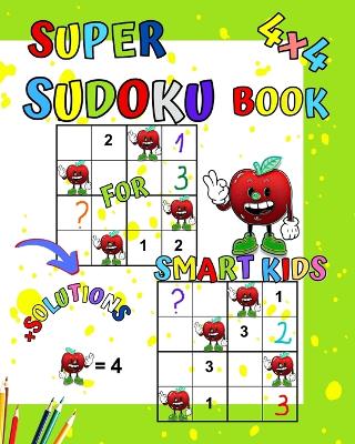 Super Sudoku Book for smart kids: Brain power puzzles book for kids! 4x4 very easy sudoku for beginners. book