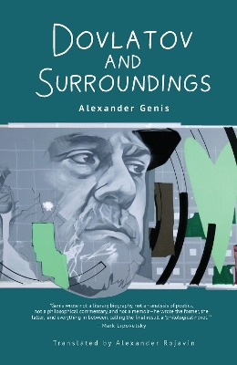 Dovlatov and Surroundings: A Philological Novel by Alexander Genis